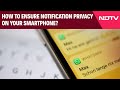 Phone Privacy | How To Ensure Notification Privacy On Your Smartphone?