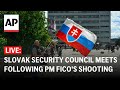 LIVE: Slovakias Security Council convenes following PM Robert Ficos shooting
