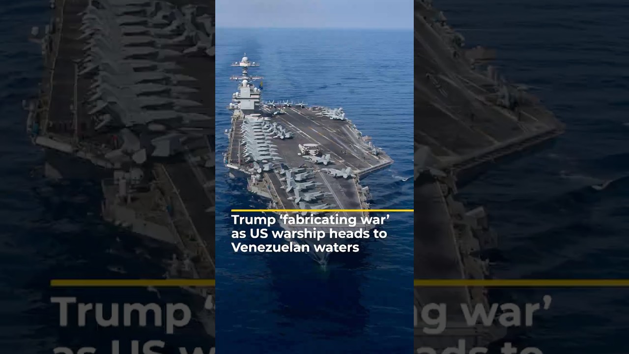 Maduro accuses Trump of ‘fabricating war’ as US deploys largest warship | AJ shorts