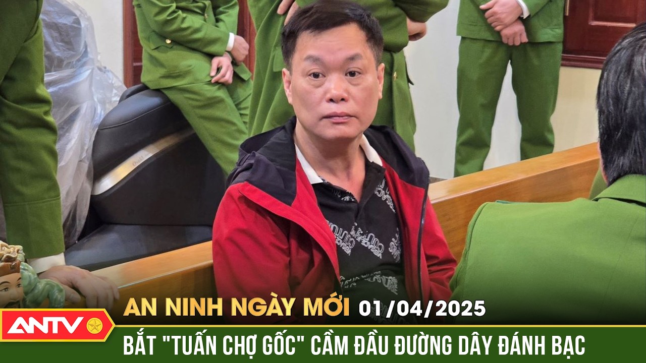 Phá đường dây lô đề hàng nghìn tỷ đồng do “Tuấn chợ Gốc” cầm đầu | An ninh ngày mới ngày 1/4 | ANTV