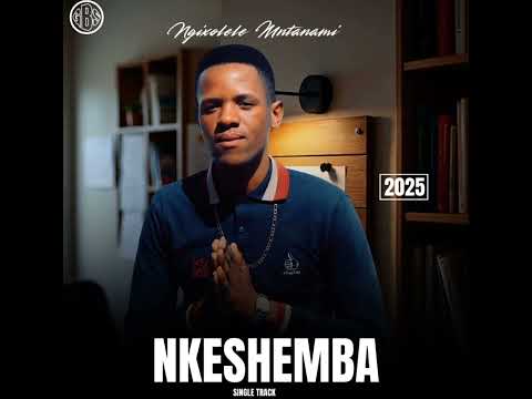 Ngixolele Mtanami Nkeshemba