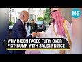 Biden in a soup for fist-bump with Saudi Crown Prince; 'Human rights sold for oil' claim activists