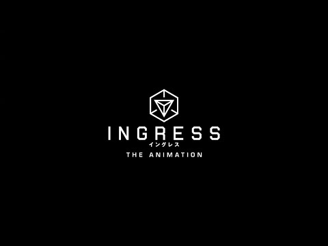Ingress: The Animation'
