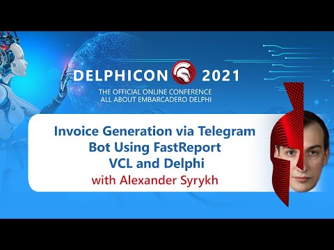 DelphiCon 2021: Invoice Generation via Telegram Bot Using FastReport VCL and Delphi