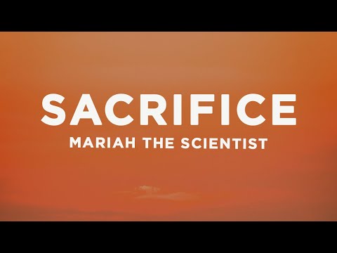 Mariah the Scientist - Sacrifice (Lyrics)
