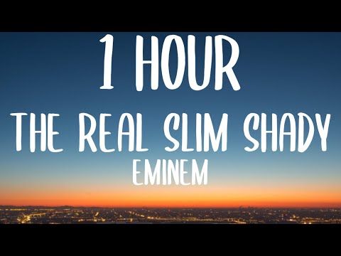 Eminem - The Real Slim Shady (1 HOUR/Lyrics) "Well, I do, so f*ck him and f*ck you too!"