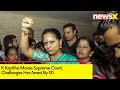 K Kavitha Moves Supreme Court | Challenges Her Arrest By ED | NewsX