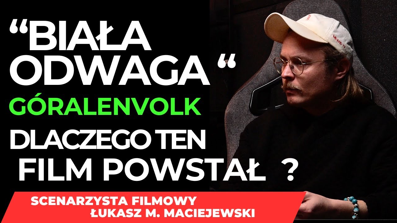 "BIAŁA ODWAGA" I SPRAWA GÓRALENVOLK 🤔. DLACZEGO TEN FILM POWSTAŁ? SCENARZYSTA ŁUKASZ M. MACIEJEWSKI