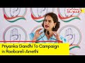Priyanka Gandhi To Campaign in Raebareli-Amethi | Congress Push in Raebareli-Amethi | NewsX