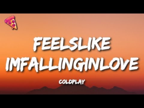 Coldplay - feelslikeimfallinginlove (Lyrics)