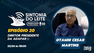 OTAMIR CESAR MARTINS - Sintonia do Leite PodCast by Canal do Leite #EP20