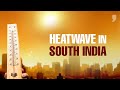 Whats Causing Heatwave in South India? | News9 Plus Decodes