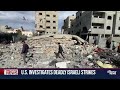 U.S. is investigating civilian deaths by Israeli airstrikes  - 02:09 min - News - Video