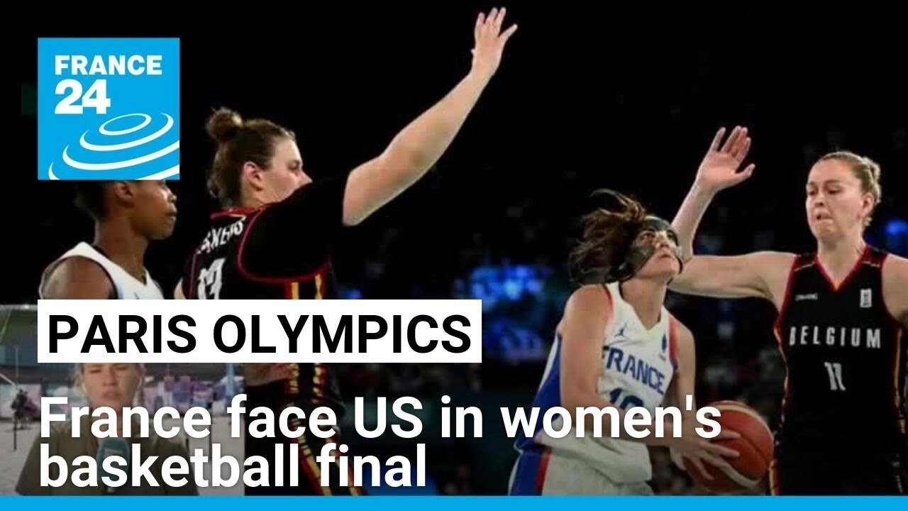 Paris Olympics: France face US in women's basketball final • FRANCE 24 English