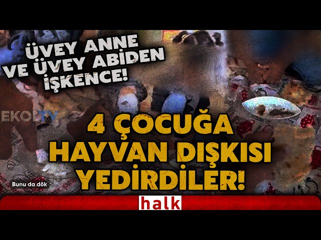 DİYARBAKIR'DA SAF KÖTÜLÜK! Üvey anne ve üvey abi 4 çocuğa hayvan dışkısı yedirip video çektiler!