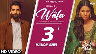 Wafa - NINJA ft Sonam Bajwa x Ajay Sarkaria (Jind Mahi)