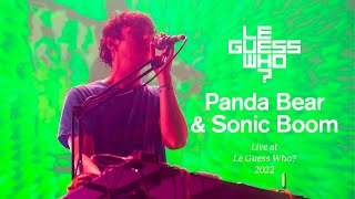 Panda Bear &amp; Sonic Boom - Live at Le Guess Who?