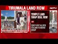 Tirumala Tirupati Temple vs Tourism Spat Over Sacred Land In Andhra Pradesh - 04:37 min - News - Video