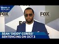 Sean Diddy News | Sean Diddy Combs Sentencing Date Set For October 3