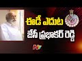 JC Prabhakar Reddy breathes fire at one media channel after attending ED office