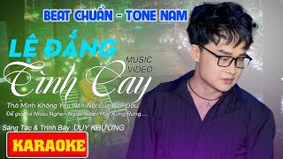 KARAOKE LỆ ĐẮNG TÌNH CAY - BEAT CHUẨN TONE NAM | DUY KHƯƠNG