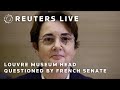 LIVE: Louvre museum head questioned by French Senate after high-profile heist