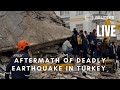 LIVE: Aftermath of deadly earthquake in Turkey