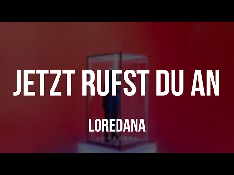 LOREDANA - Jetzt rufst du an [Lyrics]