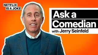 Ask a Comedian: Jerry Seinfeld