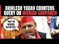 Akhilesh Yadav Counters Query On Woman Sarpanch: Why No Women Reporters