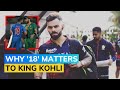 Kohli Reveals the Special Significance of Number 18 in His Cricket Journey