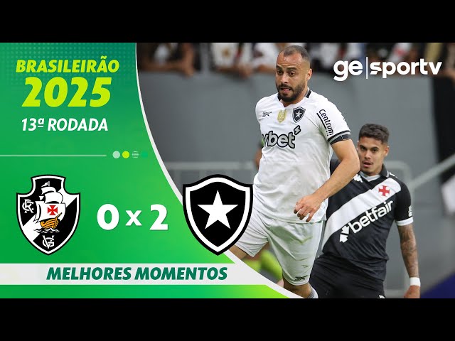 VASCO 0 X 2 BOTAFOGO | MELHORES MOMENTOS | 13ª RODADA DO BRASILEIRÃO 2025 | ge.globo