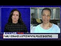Police reform advocate reacts to missteps in fatal shooting  - 04:23 min - News - Video