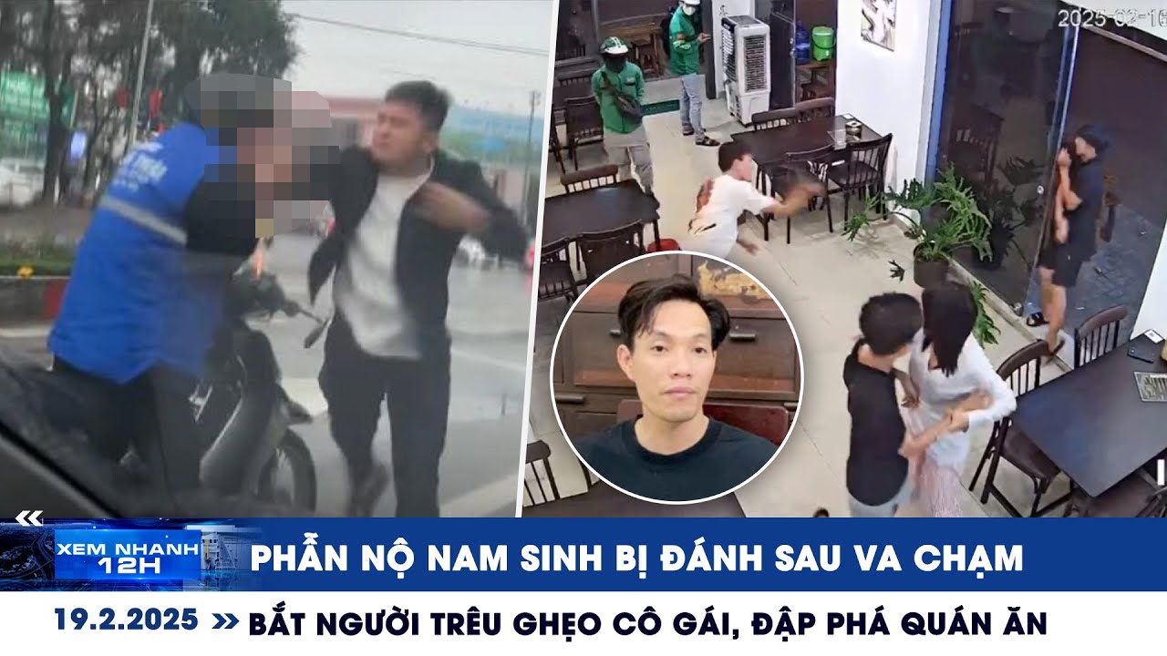 XEM NHANH 12H 19/2: Nam sinh bị hành hung sau va chạm | Khởi tố người đập phá quán ăn lúc nửa đêm