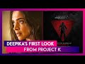 Deepika Padukone's First Look From Project K Released