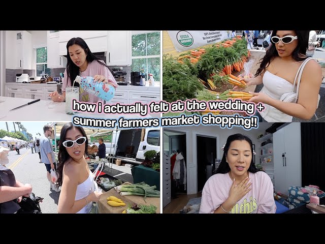 HOW I ACTUALLY FELT AT THE WEDDING + Summer Farmers Market Shopping!!