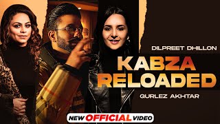 Kabza Reloaded Dilpreet Dhillon Ft Gurlez Akhtar Video HD
