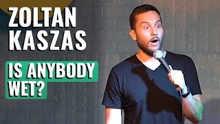 Zoltan Kaszas - Anybody Wet? - Stand Up Seattle