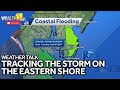 Weather Talk: Eastern Shore storm leads to advisories