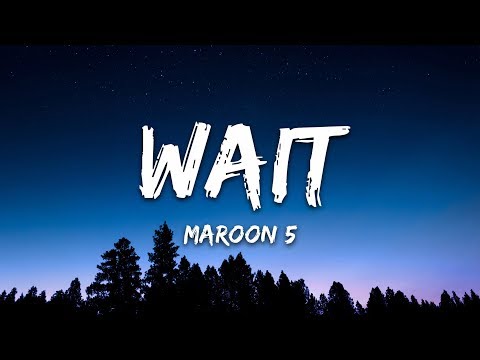 Maroon 5 - Wait (Lyrics)