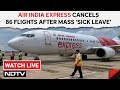 Air India Express | 86 Air India Express Flights Cancelled As Crew Goes On Mass Sick Leave & News