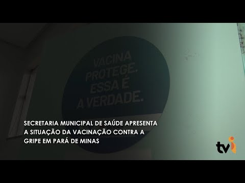 Vídeo: Secretaria Municipal de Saúde apresenta a situação da vacinação contra a gripe em Pará de Minas