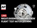 LIVE: NASAs Boeing Starliner Crew Flight Test hatch opening