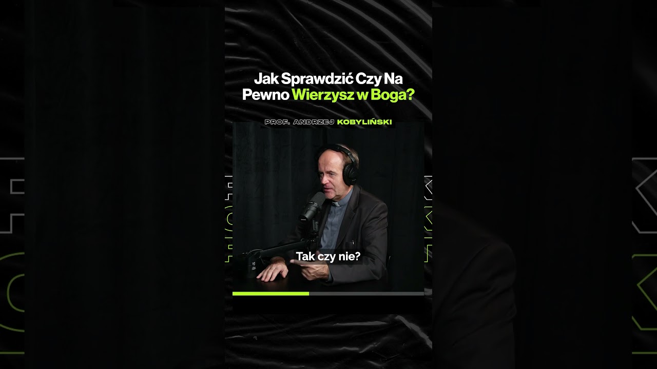 Jak Sprawdzić, Czy Na Pewno Wierzysz w Boga? – ft. ks. prof. Andrzej Kobyliński