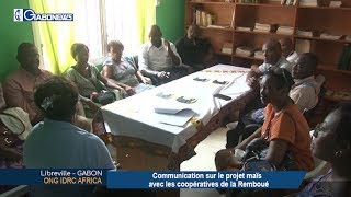 GABON / ONG IDRC AFRICA :  Communication sur le projet maïs avec les coopératives de la Remboué