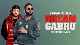 Dream Gabru - Minister Music Ft Karan Aujla