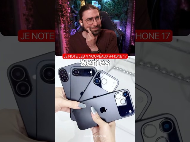 JE NOTE LES 4 NOUVEAUX iPHONE 17 ⭐️⭐️⭐️
