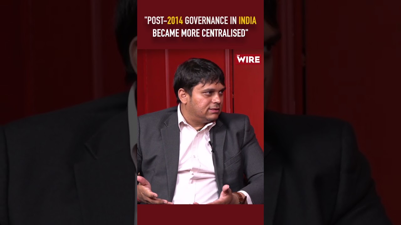 "Post-2014 Governance In India Became More Centralised"