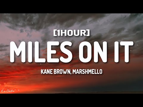 Kane Brown - Miles On It (Lyrics) ft. Marshmello [1HOUR]