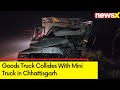 A Goods Truck Collides With Mini Truck in Chhattisgarh | 5 Women, 3 Children Died | NewsX